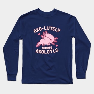 Cute Axolotl Axo-lutely Adore Axolotls Funny Pun Long Sleeve T-Shirt